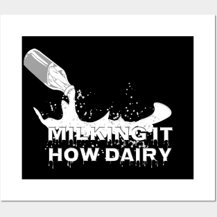 Milking it, how dairy (how dare he) Posters and Art